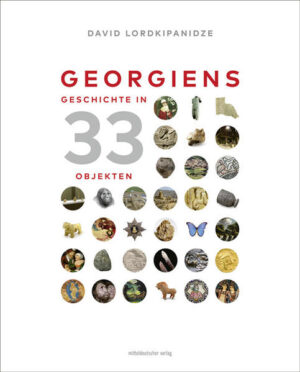 Georgiens Geschichte in 33 Objekten | Bundesamt für magische Wesen
