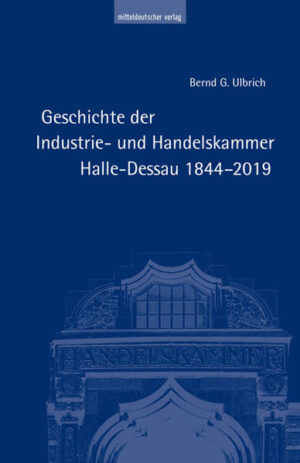 Geschichte der Industrie- und Handelskammer Halle-Dessau 18442019 | Bundesamt für magische Wesen