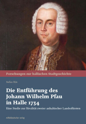 Die Entführung des Johann Wilhelm Pfau in Halle 1734 | Bundesamt für magische Wesen