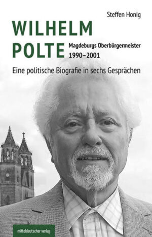 Wilhelm Polte  Magdeburgs Oberbürgermeister 19902001 | Bundesamt für magische Wesen