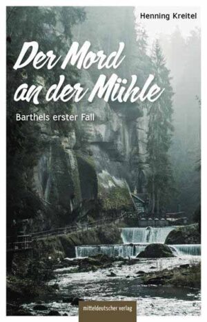 Der Mord an der Mühle Barthels erster Fall | Henning Kreitel