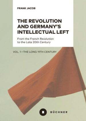 The Revolution and Germany’s Intellectual Left | Frank Jacob