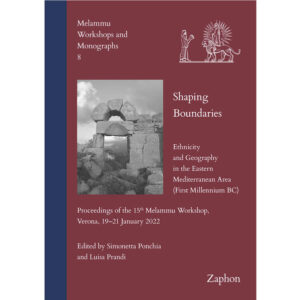 Shaping Boundaries. Ethnicity and Geography in the Eastern Mediterranean Area (First Millennium BC) | Simonetta Ponchia, Luisa Prandi