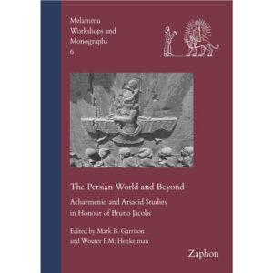 The Persian World and Beyond | Mark B. Garrison, Wouter F.M. Henkelman