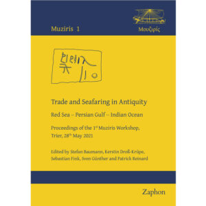 Trade and Seafaring in Antiquity: Red Sea - Persian Gulf - Indian Ocean. | Stefan Baumann, Kerstin Droß-Krüpe, Sebastian Fink, Sven Günther, Patrick Reinard