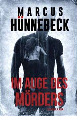 Im Auge des Mörders | Marcus Hünnebeck