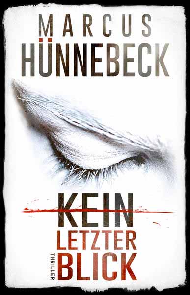 Kein letzter Blick | Marcus Hünnebeck