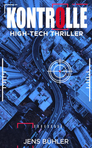 Kontrolle High-Tech Thriller | Jens Bühler