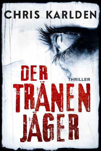 Der Tränenjäger | Chris Karlden