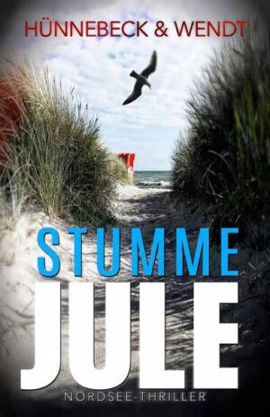 Stumme Jule Nordsee-Thriller | Marcus Hünnebeck und Kirsten Wendt