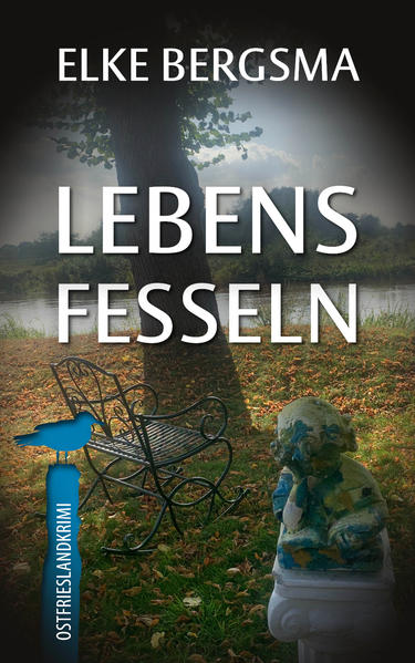 Lebensfesseln - Ostfrieslandkrimi | Elke Bergsma