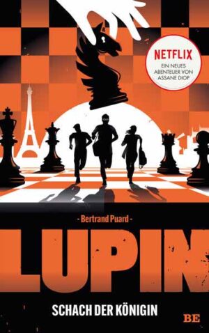 Lupin - Schach der Königin Netflix: Ein neues Abenteuer von Assane Diop | Bertrand Puard