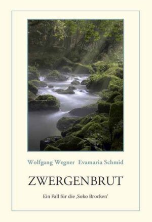 ZWERGENBRUT Ein Fall für die 'SOKO Brocken' - Ein Harz-Krimi | Wolfgang Wegner und Evamaria Schmid