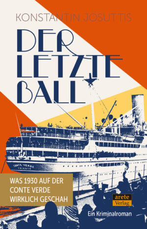 Der letzte Ball Was 1930 auf der Conte Verde wirklich geschah. Ein Kriminalroman | Konstantin Josuttis