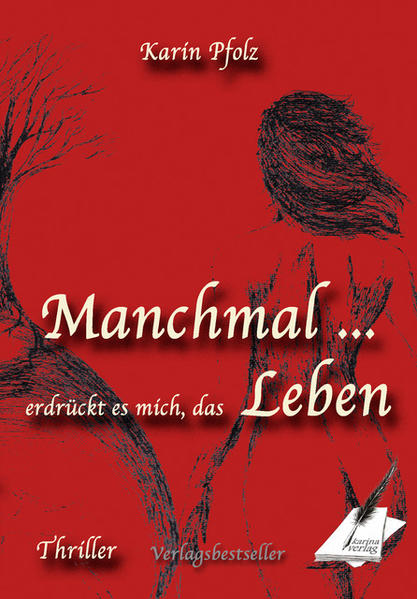 Manchmal erdrückt es mich, das Leben | Karin Pfolz