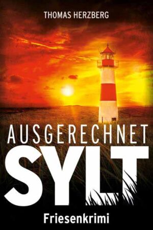 Ausgerechnet Sylt Friesenkrimi (Hannah Lambert ermittelt 1) | Thomas Herzberg