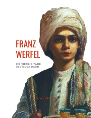 Franz Werfel: Die vierzig Tage des Musa Dagh. Vollständige Neuausgabe. | Bundesamt für magische Wesen