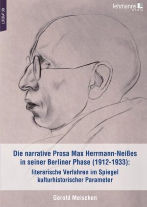 Die narrative Prosa Max Herrmann-Neißes in seiner Berliner Phase (1912-1933): literarische Verfahren im Spiegel kulturhistorischer Parameter | Bundesamt für magische Wesen