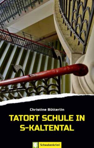 Tatort Schule in S-Kaltental Schwabenkrimi | Christine Bütterlin