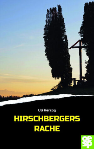 Hirschbergers Rache Ein Oberschwabenkrimi | Uli Herzog