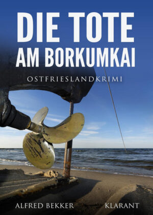 Die Tote am Borkumkai. Ostfrieslandkrimi | Alfred Bekker