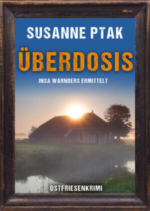 Überdosis. Ostfriesenkrimi | Susanne Ptak