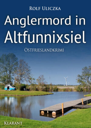 Anglermord in Altfunnixsiel. Ostfrieslandkrimi | Rolf Uliczka