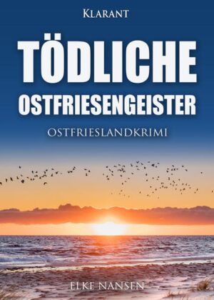 Tödliche Ostfriesengeister. Ostfrieslandkrimi | Elke Nansen