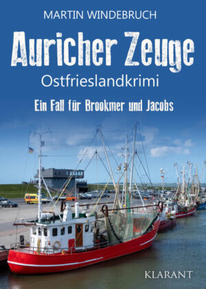 Auricher Zeuge. Ostfrieslandkrimi | Martin Windebruch