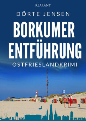 Borkumer Entführung. Ostfrieslandkrimi | Dörte Jensen