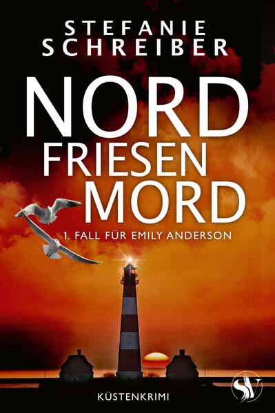 Nordfriesenmord 1. Fall für Emily Anderson | Stefanie Schreiber