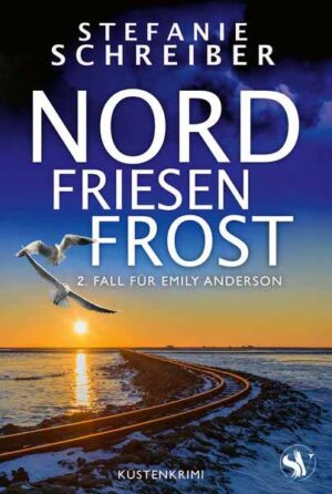 Nordfriesenfrost 2. Fall für Emily Anderson | Stefanie Schreiber