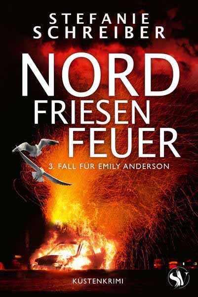 Nordfriesenfeuer 3. Fall für Emily Anderson | Stefanie Schreiber