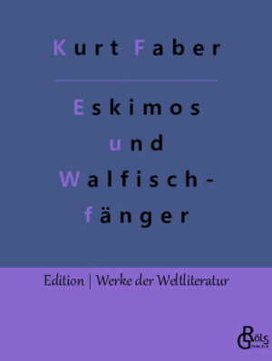 Das erste große Abenteuer des Dr. Kurt Faber: Auf einem Walfischkutter erkundet er die Welt, auch wenn er es zwischendurch angesichts der Strapazen bereut. Die "Bowhead" führt ihn 1902 über tausend Kilometer Odyssee und Abenteuer - Gröls-Verlag (Edition Werke der Weltliteratur)