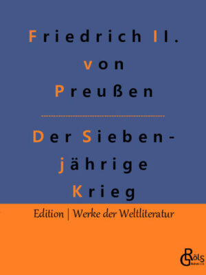 "Wenn die Vorsehung auf die menschlichen Armseligkeiten herabblickt, so gebe der Himmel, daß Preußen unveränderlich blühe und in Zukunft vor dem Jammer und Elend bewahrt bleibe, die das Land in diesen Zeiten des Umsturzes und der Verwirrung heimgesucht haben." Friedrich der Große - Gröls-Verlag (Edition Werke der Weltliteratur)