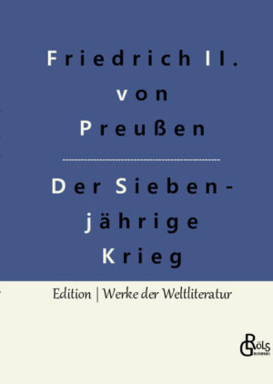 "Wenn die Vorsehung auf die menschlichen Armseligkeiten herabblickt, so gebe der Himmel, daß Preußen unveränderlich blühe und in Zukunft vor dem Jammer und Elend bewahrt bleibe, die das Land in diesen Zeiten des Umsturzes und der Verwirrung heimgesucht haben." Friedrich der Große - Gröls-Verlag (Edition Werke der Weltliteratur)