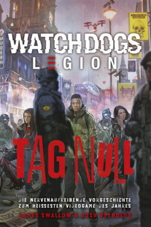 Watch Dogs: Legion - Tag Null | James Swallow und Josh Reynolds