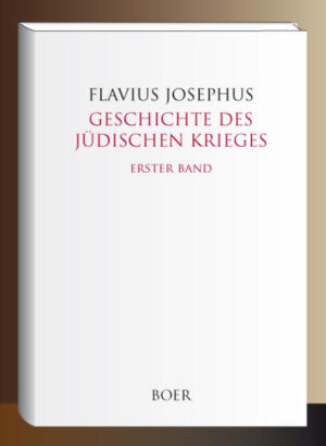Geschichte des Jüdischen Krieges, Band 1 | Flavius Josephus