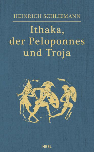 Ithaka, der Peloponnes und Troja | Heinrich Schliemann