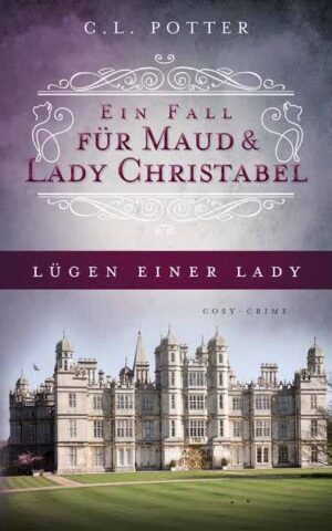 Lügen einer Lady Ein Fall für Maud und Lady Christabel | C.L. Potter