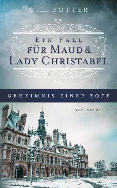 Geheimnis einer Zofe Ein Fall für Maud und Lady Christabel | C. L. Potter