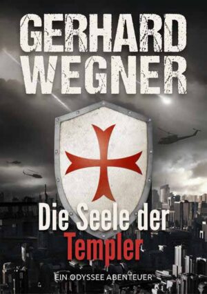 Die Seele der Templer Ein ODYSSEE-Abenteuer | Gerhard Wegner
