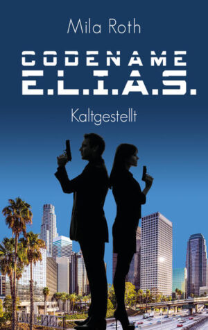 Codename E.L.I.A.S. - Kaltgestellt | Mila Roth