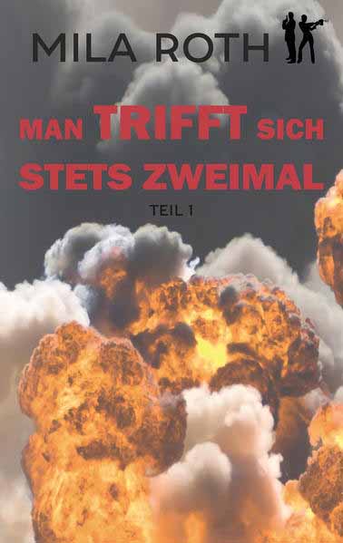 Man trifft sich stets zweimal (Teil 1) | Mila Roth