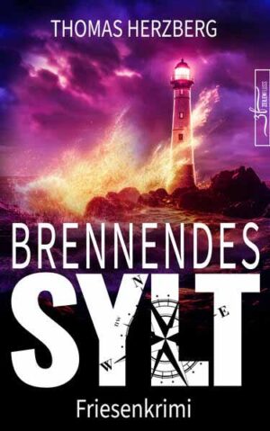 Brennendes Sylt Friesenkrimi (Hannah Lambert ermittelt) | Thomas Herzberg