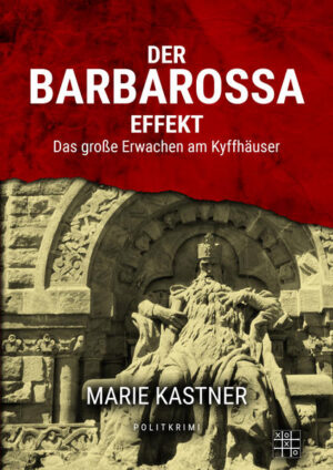 Der Barbarossa-Effekt Das große Erwachen am Kyffhäuser | Marie Kastner