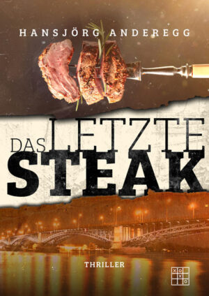 Das letzte Steak | Hansjörg Anderegg