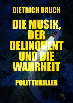 Die Musik, der Delinquent und die Wahrheit | Dietrich Rauch