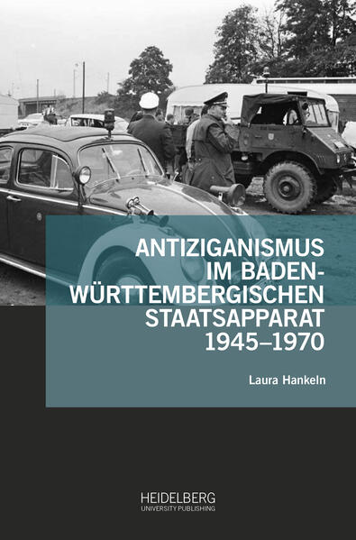 Antiziganismus im baden-württembergischen Staatsapparat 1945-1970 | Laura Hankeln