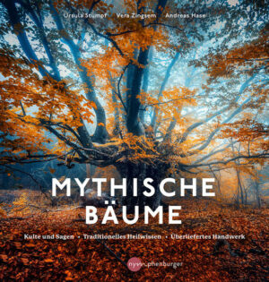 Mythische Bäume: Kulte und Sagen, Heilkunde und Nutzwerte, traditionelles Handwerk | Bundesamt für magische Wesen